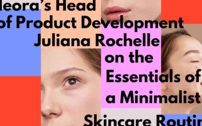 Neora’s Juliana Rochelle on the Essentials of a Minimalist Skin Care Routine